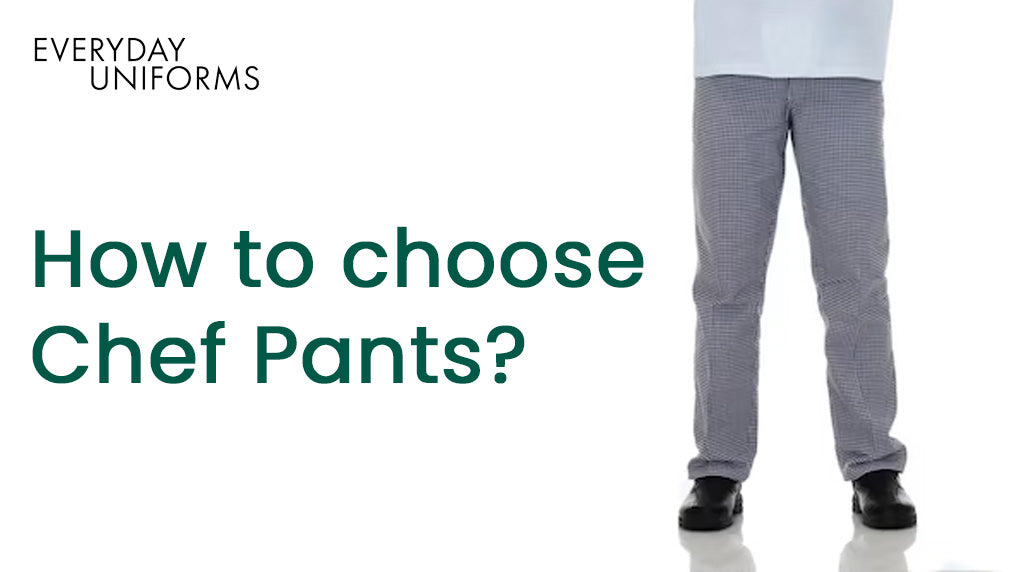 How To Choose The Right Chef Pants: The Ultimate Chef Guide